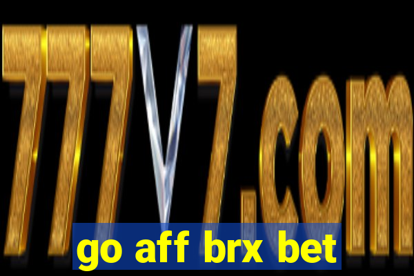 go aff brx bet